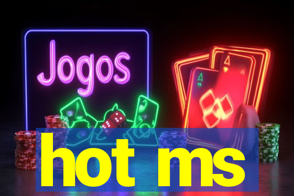 hot ms